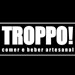 TROPPO!
